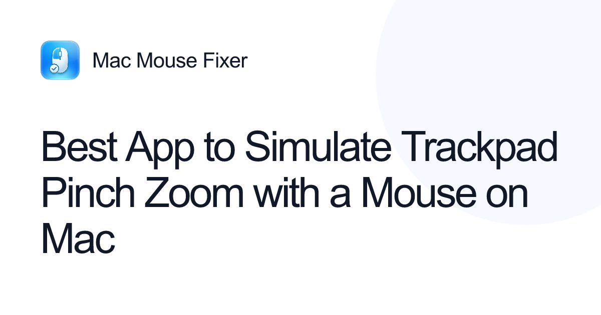 Best App to Simulate Trackpad Pinch Zoom with a Mouse on Mac