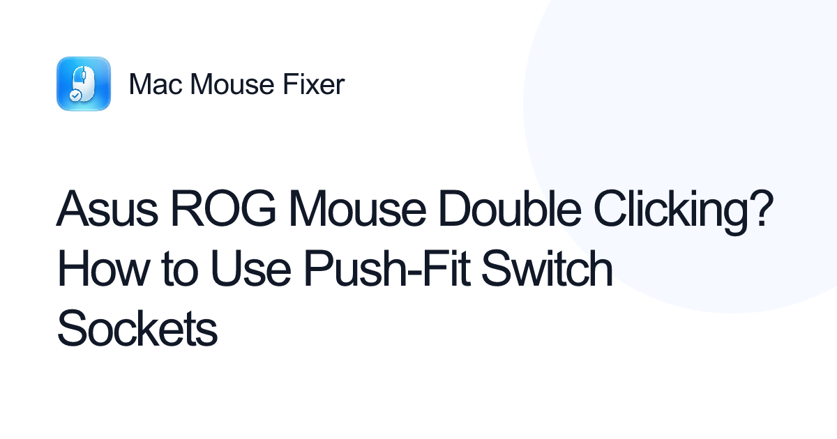 Asus ROG Mouse Double Clicking? How to Use Push-Fit Switch Sockets