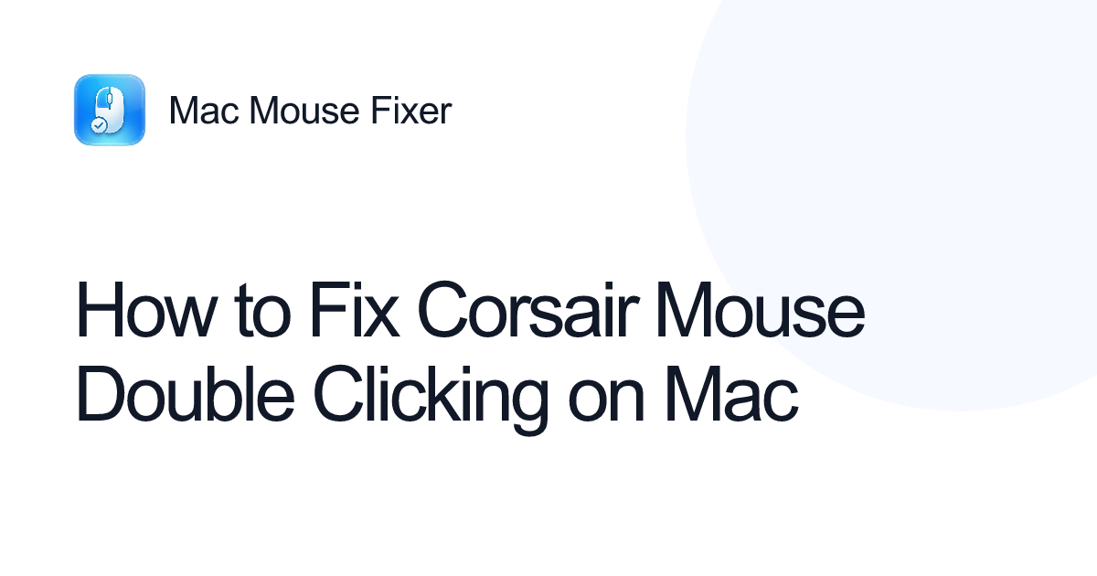 How to Fix Corsair Mouse Double Clicking on Mac