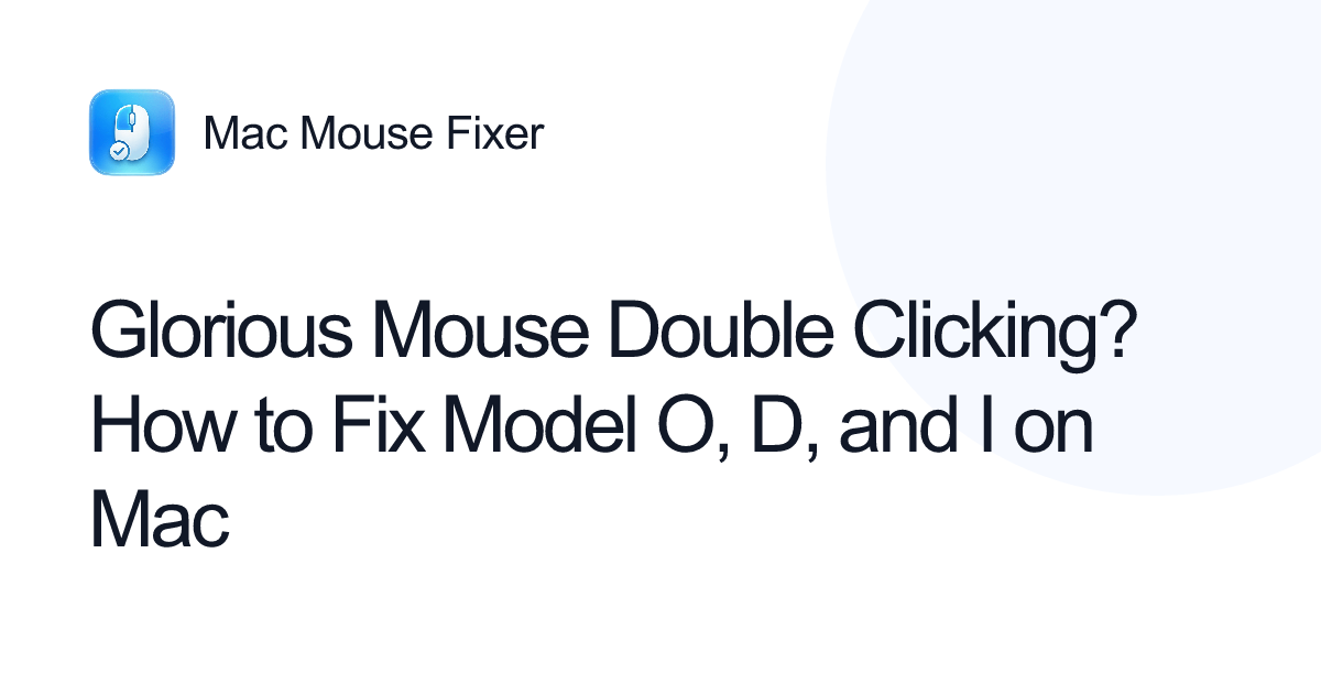 Glorious Mouse Double Clicking? How to Fix Model O, D, and I on Mac
